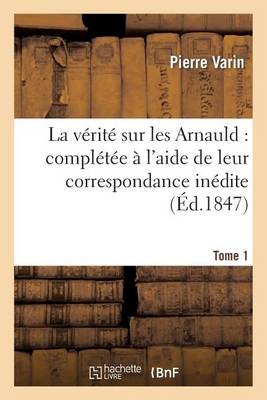 La Vï¿½ritï¿½ Sur Les Arnauld