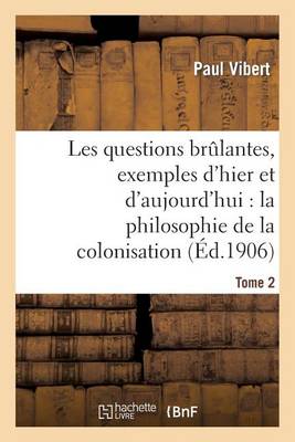 Les Questions Brï¿½lantes, Exemples d'Hier Et d'Aujourd'hui. Tome 2