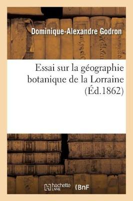 Essai Sur La Gï¿½ographie Botanique de la Lorraine