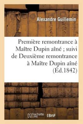 Premi re Remontrance Ma tre Dupin A n Suivi de Deuxi me Remontrance Ma tre Dupin A n