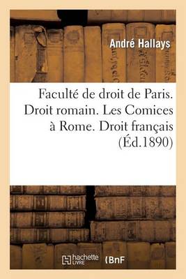 Facultï¿½ de Droit de Paris. Droit Romain. Les Comices ï¿½ Rome. Droit Franï¿½ais
