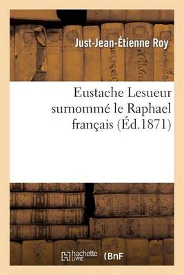Eustache Lesueur Surnommï¿½ Le Raphael Franï¿½ais