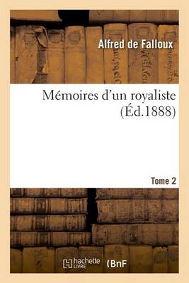 Mï¿½moires d'Un Royaliste. Tome Second