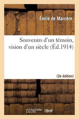 Souvenirs d'Un Tï¿½moin, Vision d'Un Siï¿½cle (2e ï¿½d.)