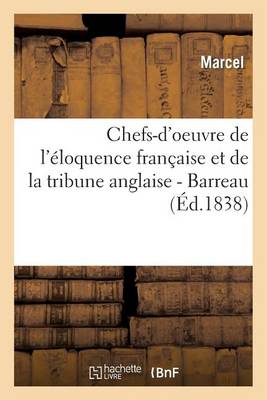 Chefs-d'Oeuvre de l'ï¿½loquence Franï¿½aise Et de la Tribune Anglaise.... Barreau