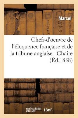 Chefs-d'Oeuvre de l'ï¿½loquence Franï¿½aise Et de la Tribune Anglaise.... Chaire
