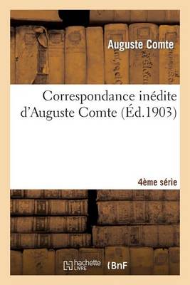 Correspondance In�dite d'Auguste Comte 4�re S�rie