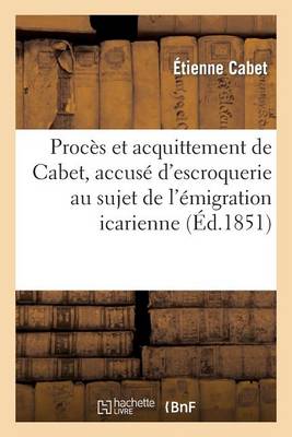 Proc s Et Acquittement de Cabet, Accus d'Escroquerie Au Sujet de l' migration Icarienne