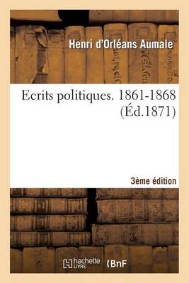 Ecrits Politiques. 1861-1868 3e ï¿½dition