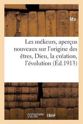 Les Mï¿½keurs, Aperï¿½us Nouveaux Sur l'Origine Des ï¿½tres