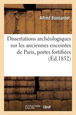 Dissertations Archï¿½ologiques Sur Les Anciennes Enceintes de Paris, Recherches