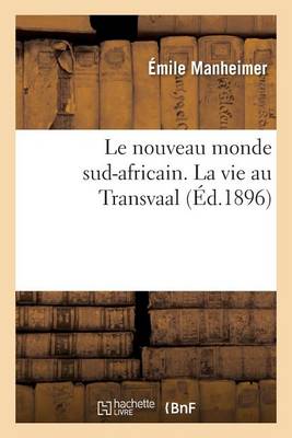 Le Nouveau Monde Sud-Africain. La Vie Au Transvaal