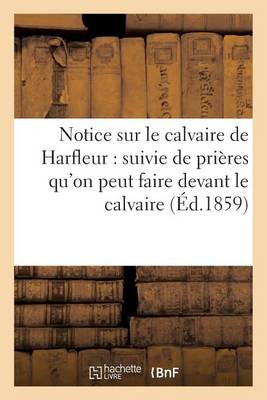 Notice Sur Le Calvaire de Harfleur