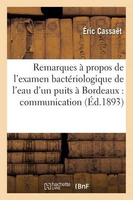 Remarques a propos de l'examen bacteriologique de l'eau d'un puits a Bordeaux Societe d'hygiene