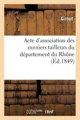 Acte d'Association Des Ouvriers Tailleurs Du Dï¿½partement Du Rhï¿½ne