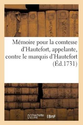 Mï¿½moire Pour La Comtesse d'Hautefort, Appelante, Contre Le Marquis d'Hautefort, Pierre Mandeix,