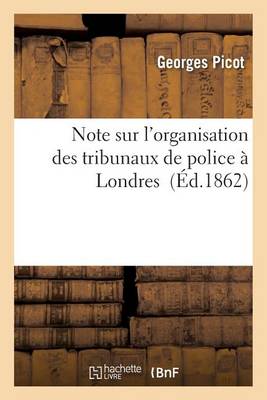 Note Sur l'Organisation Des Tribunaux de Police ï¿½ Londres