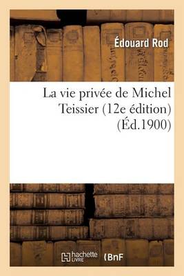 La Vie Privï¿½e de Michel Teissier 12e ï¿½dition