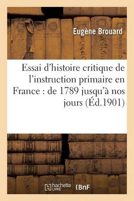 Essai d'Histoire Critique de l'Instruction Primaire En France