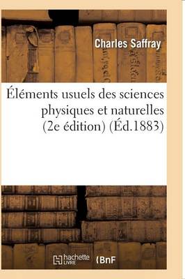 ï¿½lï¿½ments Usuels Des Sciences Physiques Et Naturelles 2e ï¿½dition