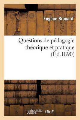Questions de Pï¿½dagogie Thï¿½orique Et Pratique