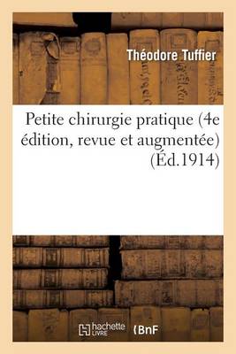 Petite Chirurgie Pratique 4e ï¿½dition, Revue Et Augmentï¿½e