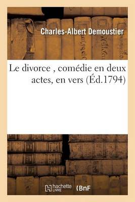 Le Divorce, Comï¿½die En Deux Actes, En Vers