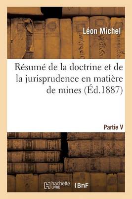 Rï¿½sumï¿½ de la Doctrine Et de la Jurisprudence En Matiï¿½re de Mines