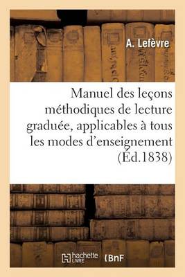 Manuel Des Le ons M thodiques de Lecture Gradu e, Applicables Tous Les Modes d'Enseignement. N 2