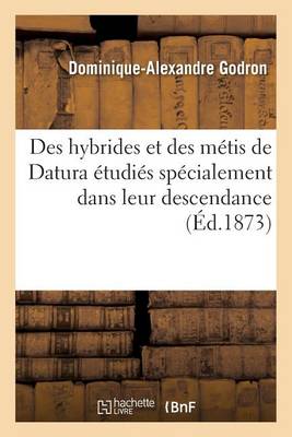 Des Hybrides Et Des Mï¿½tis de Datura ï¿½tudiï¿½s Spï¿½cialement Dans Leur Descendance