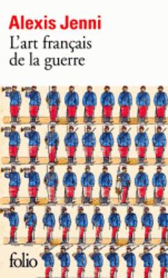 L'art francais de la guerre (Prix Goncourt 2011)