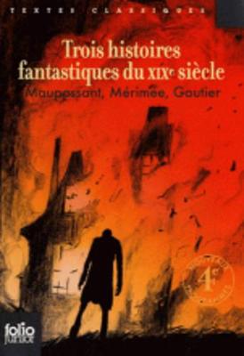Trois histoires fantastiques du XIXe siecle
