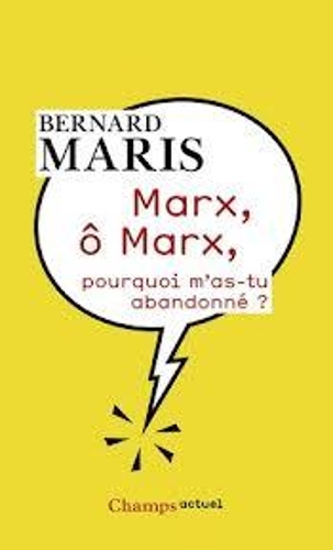 Marx, O Marx, Pourquoi M'as-Tu Abandonne?