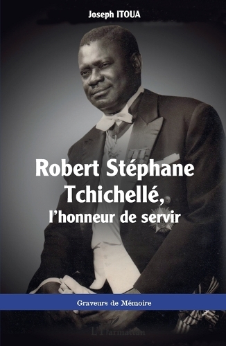 Robert Stéphane Tchichellé, l'honneur de servir