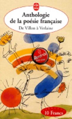 Anthologie De LA Poesie Francaise De Villon a Verlaine