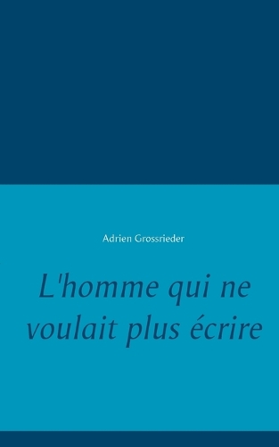 L'homme qui ne voulait plus écrire