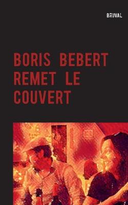 Boris Bebert Remet Le Couvert