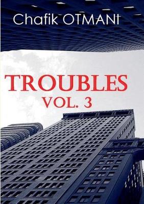 Troubles Vol. 3
