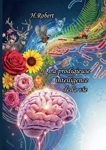 La prodigieuse "Intelligence" de la vie