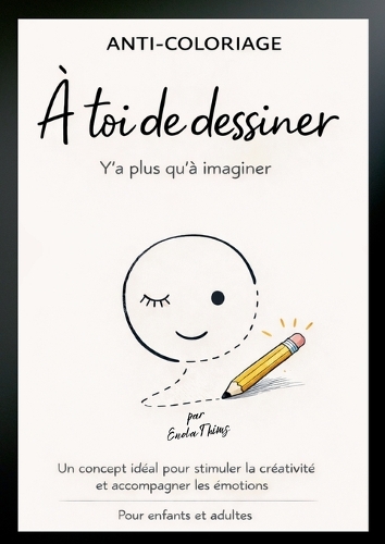 Anti-coloriage - à toi de dessiner - Y'a plus qu'à imaginer