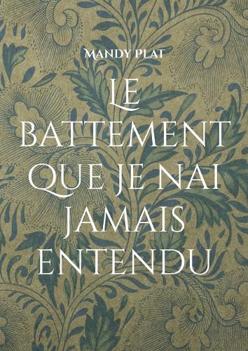 Le battement que je nai jamais entendu