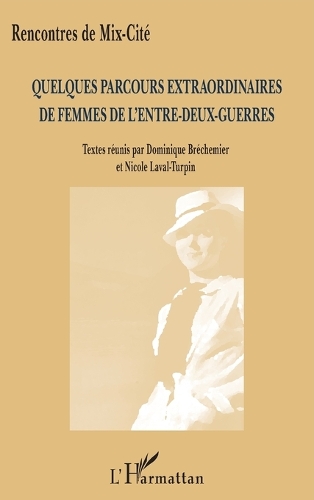 Quelques parcours extraordinaires de femmes de l'entre-deux-guerres