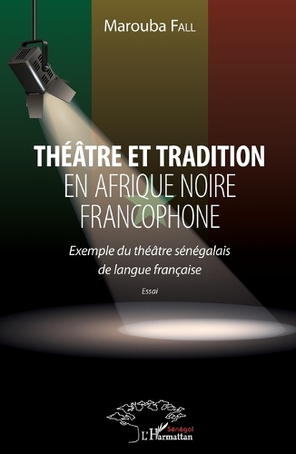 Théâtre et tradition en Afrique noire francophone