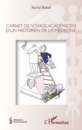 Carnet de voyage académicien d'un historien de la médecine