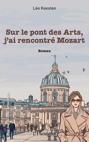 Sur le pont des Arts, j'ai rencontré Mozart