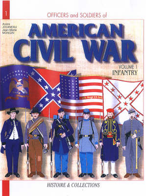 Officers and Soldiers of the American Civil War 2006: Infantry v. 1
