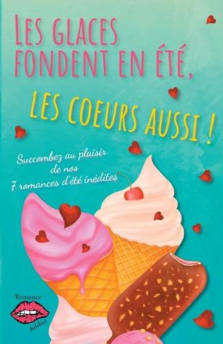 Les glaces fondent en été, les coeurs aussi !