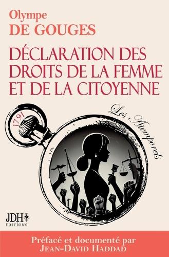 La Déclaration des droits de la femme et de la citoyenne en version intégrale, préfacée et incluant une biographie et un dossier sur le féminisme