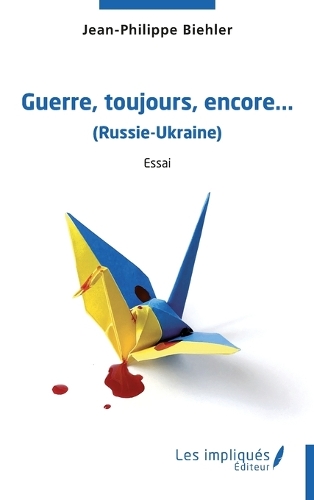 Guerre, toujours, encore, ...(Russie-Ukraine)