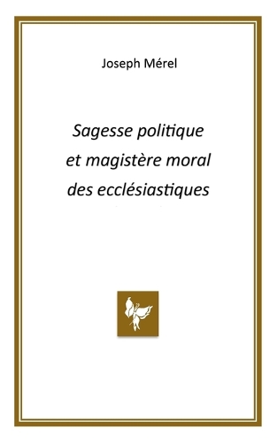 Sagesse politique et magistère moral des ecclésiastiques